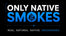 OnlyNativeSmokes - Home